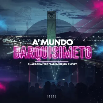 A'mundo Barquisimeto by DJ Henry Pulvet