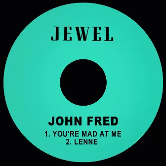 You're Mad at Me / Lenne by John Fred