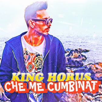 Che me Cumbinat by KING HORUS