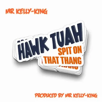 Hawk Tuah (Spit On That Thang) [EDM Trap Version] by Mr Kelly-King