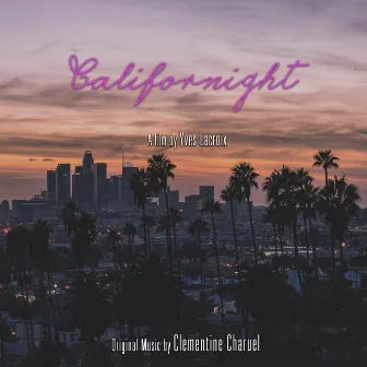 Californight (Original Short Film Soundtrack) by Clémentine Charuel