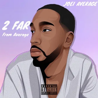 2 Far From Average by Joei Average