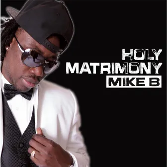 Holy Matrimony by Mike B.