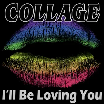 I'll Be Loving You by Collage