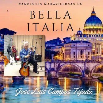 Canciones Maravillosas la Bella Italia by Jose Luis Campos Tejada