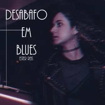 Desabafo em Blues by Ester Reis