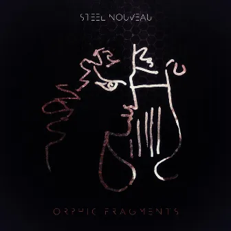 Orphic Fragments by Steel Nouveau