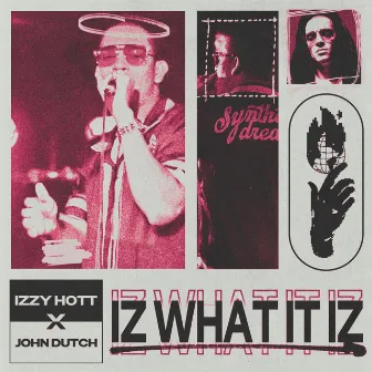 IZ What It IZ by John Dutch