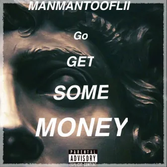 Go Get Some Money by Manmantooflii