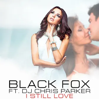 I Still Love by Black Fox