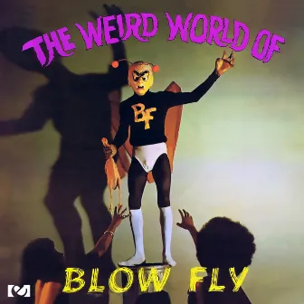 The Weird World of Blowfly by Blowfly