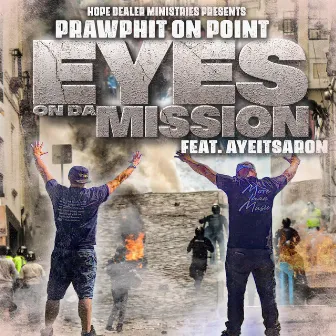 Eyes On Da Mission by Prawphit On Point