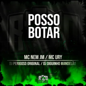 Posso Botar by Mc Ury