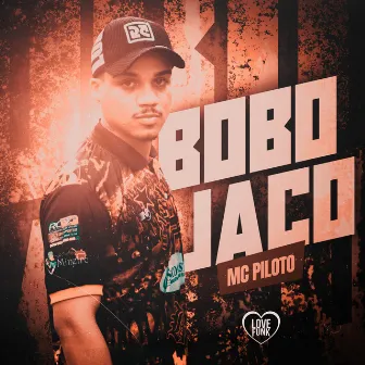 Bobojaco by MC PILOTO