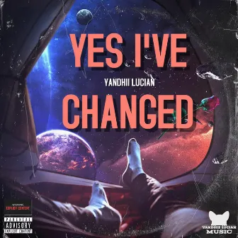 YES I'VE CHANGED by YANDHII LUCIAN