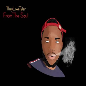 From the Soul by Theylovetyler