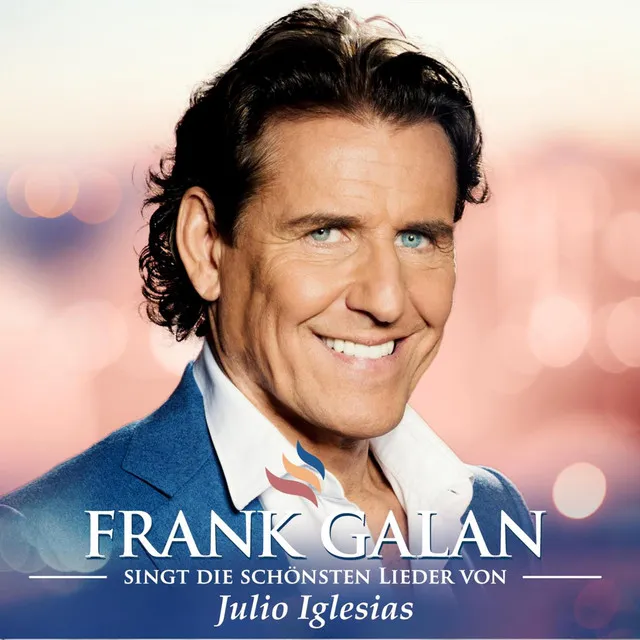 Frank Galan singt die schönsten Lieder von Julio Iglesias