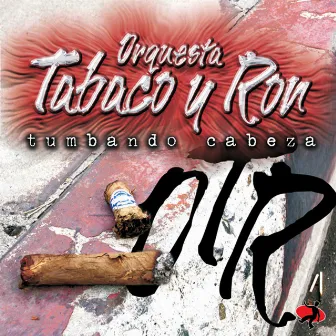 Tumbando Cabeza by Orquesta Tabaco Y Ron