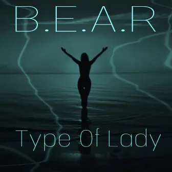 Type of Lady by B.E.A.R