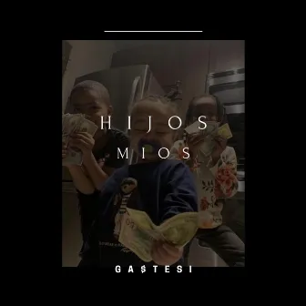 Hijos Mios by Gastesi