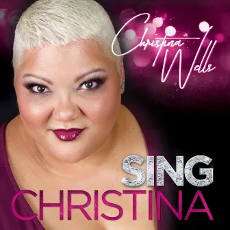 Sing Christina by Christina Wells