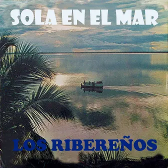 Sola en el Mar by Los Ribereños