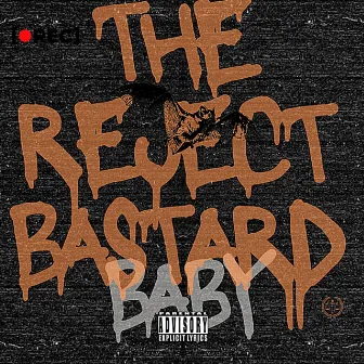 THE REJECT BASTARD BABY. by Kydeem Alexander