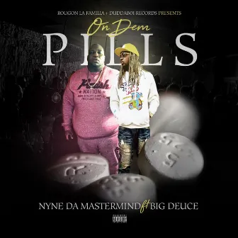 On Dem Pills by Nyne Da Mastermind