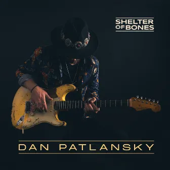 Shelter Of Bones by Dan Patlansky