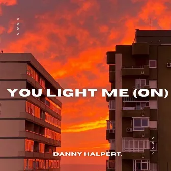 You Light Me (On) [Radio Edit] by Danny Halpert