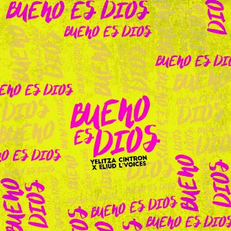 Bueno es Dios by Yelitza Cintron