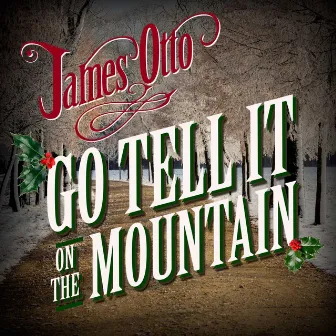 Go Tell It on the Mountain by James Otto