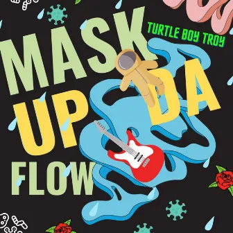 Mask Up Da Flow by Turtle Boy Troy