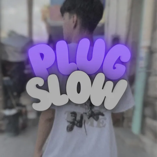 PLUGSLOW