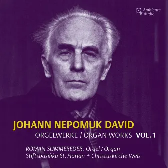 Johann Nepomuk David: Selected Organ Works Vol. 1 by Johann Nepomuk David