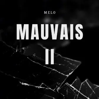 Mauvais 2 by Melo