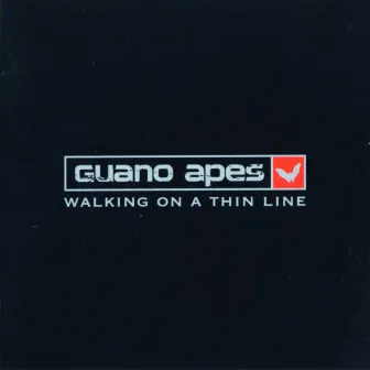 Walking On A Thin Line by Guano Apes