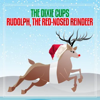 Rudolph, The Red-Nosed Reindeer by The Dixie Cups