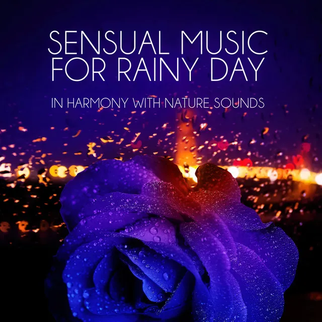 Sensual Music for Rainy Day - In Harmony with Nature Sounds, Pacific Ocean Waves for Well Being and Healthy Lifestyle, Yin Yoga, Massage Therapy, Home Spa