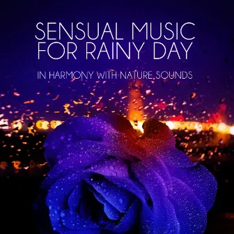 Sensual Music for Rainy Day - In Harmony with Nature Sounds, Pacific Ocean Waves for Well Being and Healthy Lifestyle, Yin Yoga, Massage Therapy, Home Spa by Sensual Music Academy