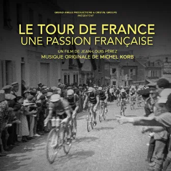 Le Tour de France, une passion française (Bande originale du film) by Michel Korb