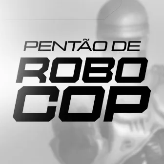 Pentão de Robocop by Dj Thiago Rodrigues