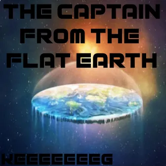 The Captain From the Flat Earth by Keeeeeeeg