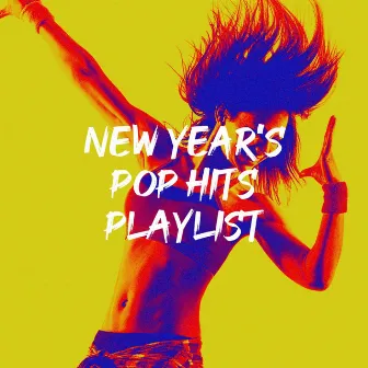 New Year's Pop Hits Playlist by Unknown Artist