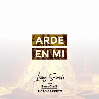 Arde en mi (Living Session's, Vol. 2) by Lucas Barreto