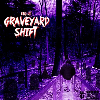 Graveyard Shift by Big UT