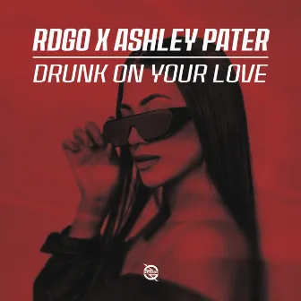 Drunk on Your Love by Ashley Pater