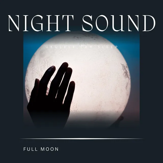 Ukulele for Sleep: Full Moon (Night Sound)