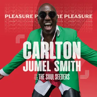 Pleasure by Carlton Jumel Smith & The Soul Seeders