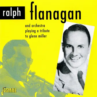 A Tribute to Glenn Miller by Ralph Flanagan